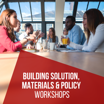 Building Solution, Materials & Policy Workshops